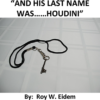And His Last Name Was... Houdini by Roy W. Eidem Mixed Media DOWNLOAD