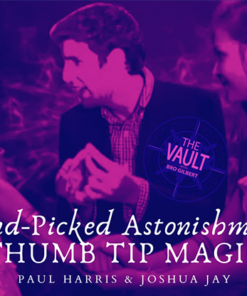 The Vault - Hand-picked Astonishments (Thumb Tips) by Paul Harris and Joshua Jay video DOWNLOAD