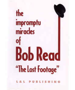 The Impromptu Miracles of Bob Read "The Lost Footage" by L & L Publishing video DOWNLOAD